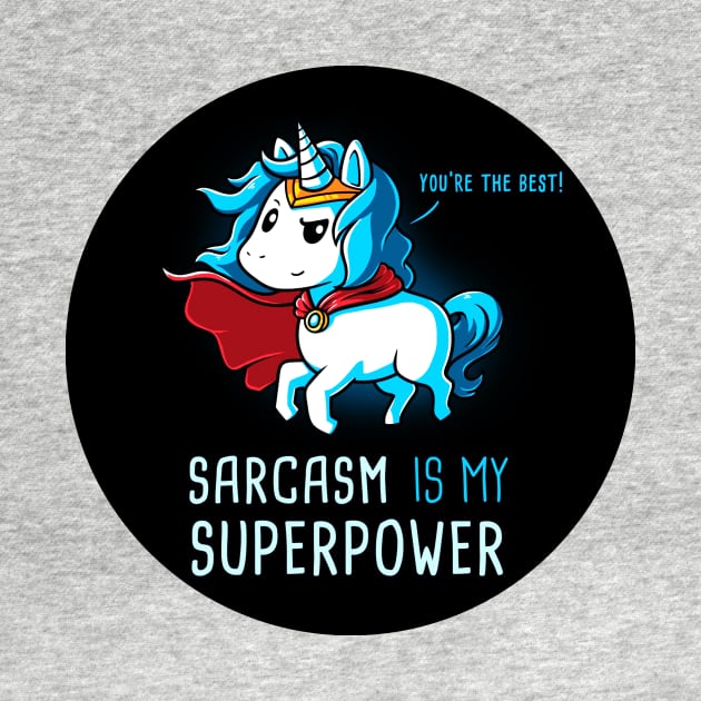 Sarcasm is my superpower! I'm Magical Unicorn!  Cute Funny Cool Unicorn Lover Quote Animal Lover Artwork by LazyMice